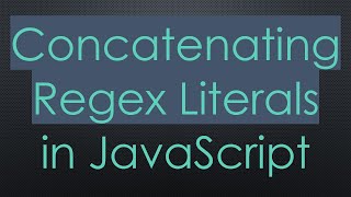 Download the video "Concatenating Regex Literals in JavaScript"