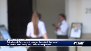 Palm Beach restaurant manager accused of repeatedly sexually abusing 16-year-old employee