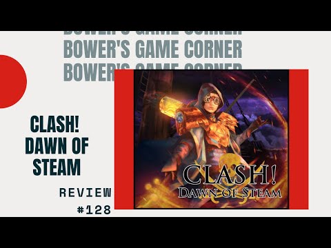 Bower's Game Corner: Clash! Dawn Of Steam Review