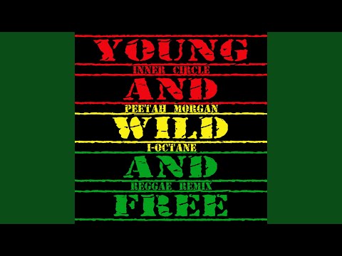 Young, Wild & Free (feat. I Octane, Peetah Morgan) (Reggae Remix)