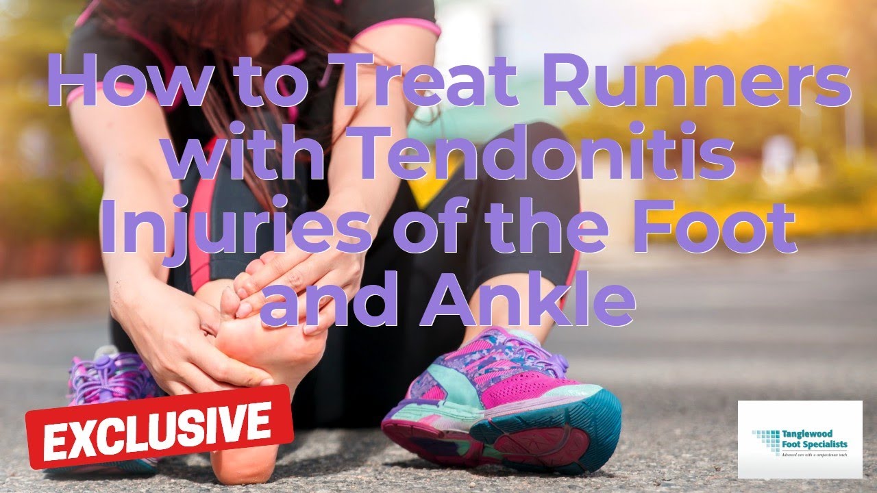 How to Treat Runners with Tendonitis Injuries of the Foot and Ankle