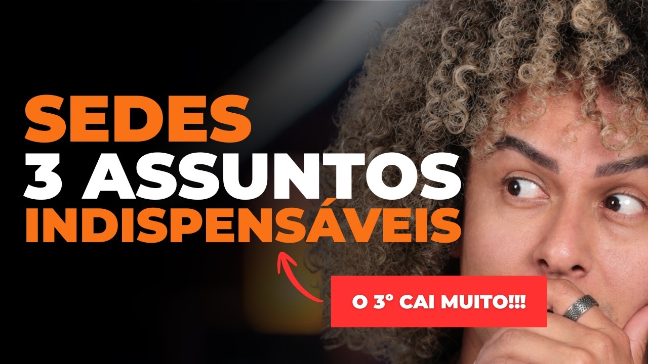 SEDES: 3 Assuntos Indispensáveis para sua Preparação (Antes do Edital)