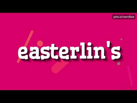 EASTERLIN'S - HOW TO PRONOUNCE IT!?
