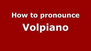 How to pronounce Volpiano