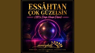 Essâhtan Çok Güzelsin (80's Deep House Disco)