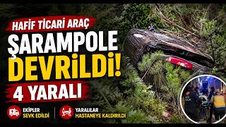 Hafif Ticari Araç Şarampole Devrildi 4 Yaralı