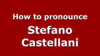 How to pronounce Stefano Castellani