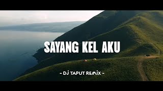 Download lagu DJ SAYANG KEL AKU !!! LAGU KARO REMIX TIKTOK VIRAL (DJ Taput Remix) mp3