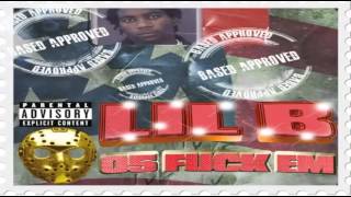 LIL B - 4 MY ~AUDIO ONLY UPLOAD~  05FUCKEM LEAK!!!