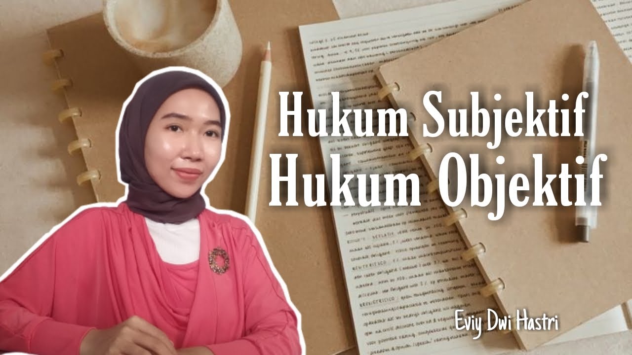 Hukum Subjektif dan Hukum Objektif (PIH) FH Univ Wiraraja | Geg Eviy