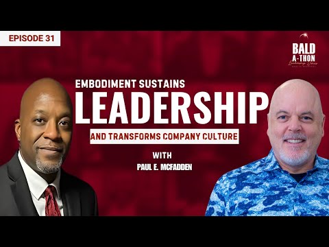 Paul E. McFadden: Alignment, Legacy & The Human Code of Leadership | Bald A Thon Ep. 31