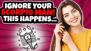 What Happens When You Ignore A Scorpio Man The 5 Most Common Reactions