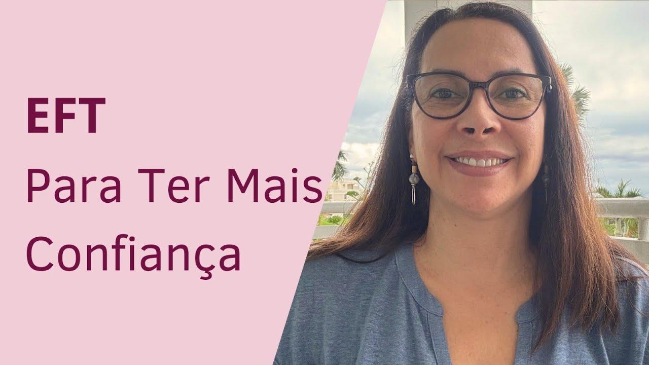 EFT - Para Ter Mais Confiança | Por Miria Kutcher