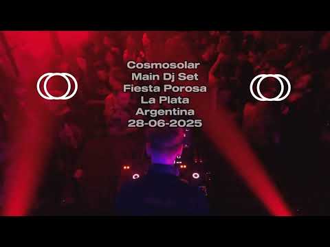 Cosmosolar   - Main Dj Set  -  Fiesta Porosa - La Plata - Argentina