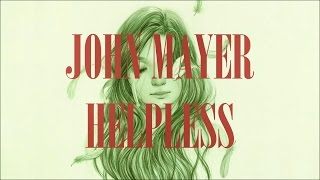 John Mayer - Helpless (Lyrics)