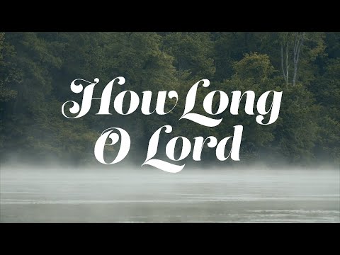 How Long O Lord Series