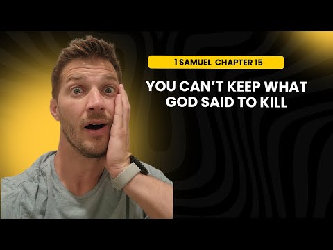 1 Samuel 15 Bible Study || You Can’t Keep What God Told You to Kill