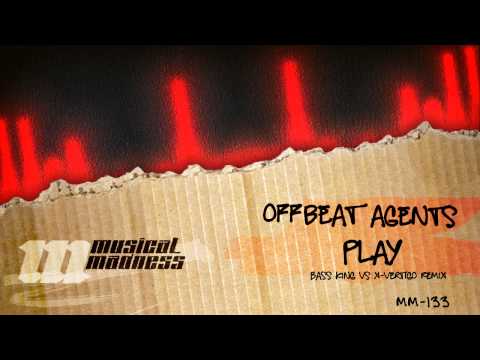 Offbeat Agents - Play (Bass King vs X-Vertigo Remix) [OFFICIAL]