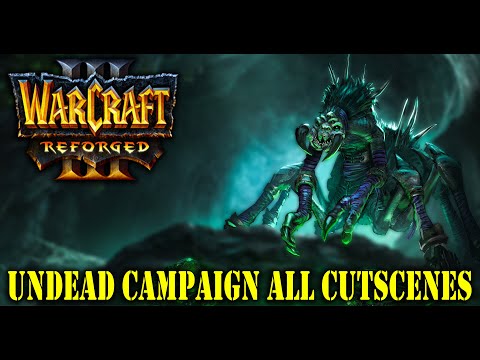 WARCRAFT 3 REFORGED | Undead Campaign - All Cutscenes & Cinematics (Game Movie) - 2020
