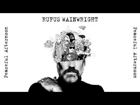 Rufus Wainwright - Peaceful Afternoon (Official Audio)