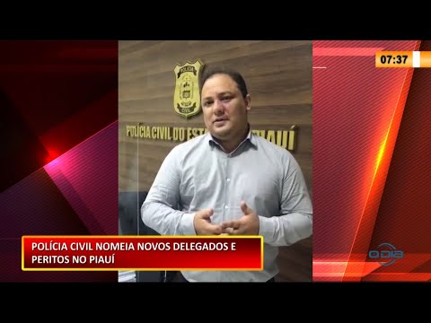 Polícia Civil nomeia novos delegados e peritos no Piauí 25 01 2021