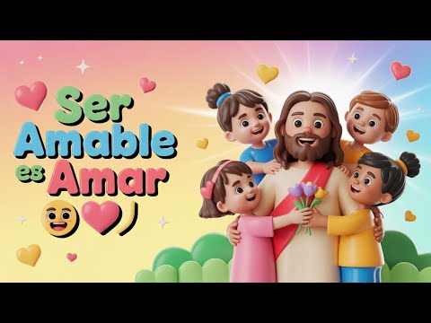 Ser Amable es Amar 💖 | Canción Infantil Cristiana sobre Amor y Bondad