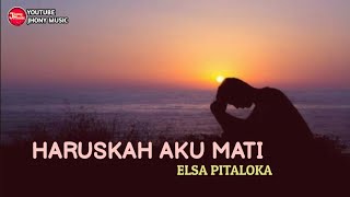 Download lagu HARUSKAH AKU MATI - ELSA PITALOKA || LIRIK mp3