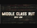 Middle Class Rut-New Low Lyrics 