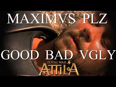 The Good, Bad and Ugly - Get rekt, Maximus  -Total War Attila