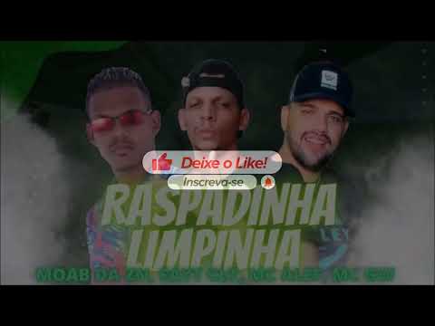MOAB DA ZN ,FAYT CLT LETTO WF,  feat Mc Aleff Dj frajolinha Mc Gw RASPADINHA LIMPINHA bre