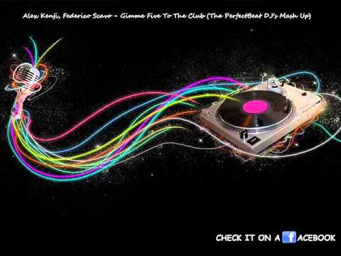 Alex Kenji, Federico Scavo - Gimme Five To The Club (The PerfectBeat DJ's Mash Up)