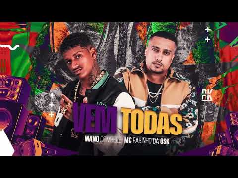 🔵 VEM TODAS - MANO DEMBELE -FABINHO DA OSK - REMIX BREGA FUNK