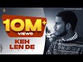Keh Len De (Official Song ) Kaka | Yaarvelly Productions | 92 DIGITAL STUDIO | Latest Punjabi Songs