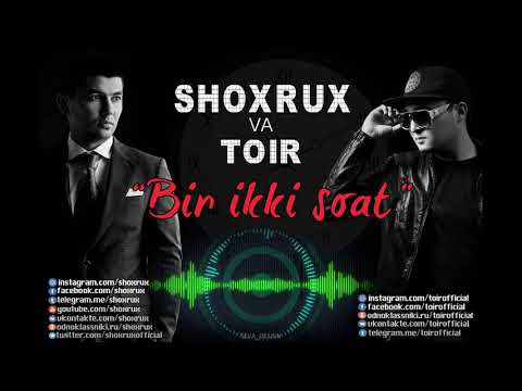 TOIR FT.SHOXRUX - BIR IKKI SOAT 2018 (official music version)