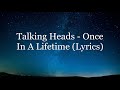 Talking Heads - Once In A Lifetime (Lyrics HD)