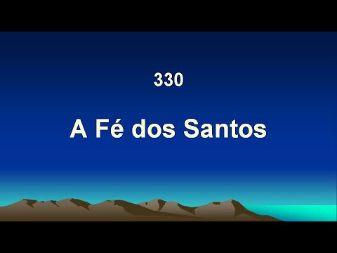 Harpa Cristã 330 - A Fé Dos Santos