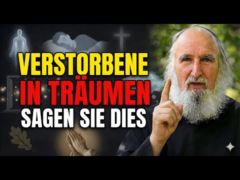 【Anselm Grün】Wenn Verstorbene in Ihren Träumen erscheinen, bedeutet das dies