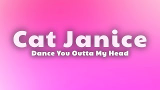 Cat Janice - Dance You Outta My Head (Lyrics)