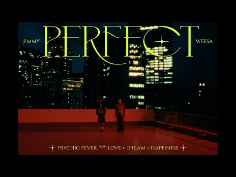 PSYCHIC FEVER - Perfect feat. JIMMY & WEESA (Official Music Video)