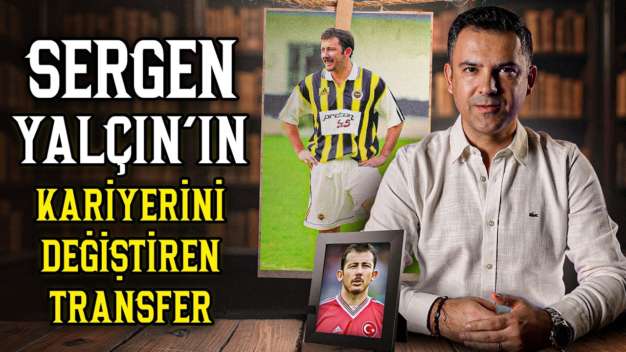 "O Gün Ne Oldu?" yayında: Sergen Yalçın'ın Kariyerini Değiştiren Transfer