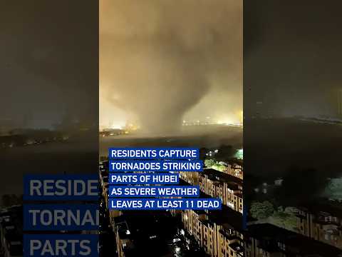 Residents capture Hubei tornadoes as severe weather leaves at least 11 dead