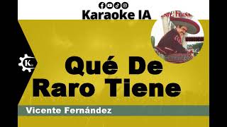 Vicente Fernández - Qué De Raro Tiene - Karaoke