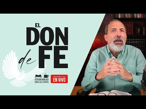 El Don de Fe - Dones del Espíritu - Estudio Bíblico