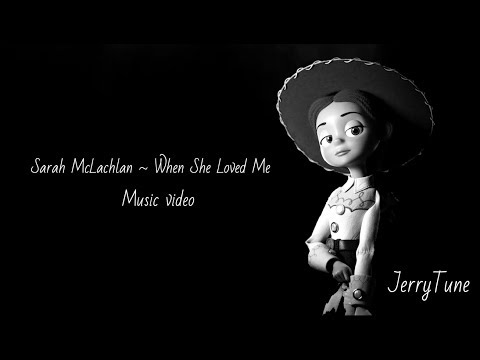 Sarah McLachlan ~ When She Loved Me (Music Video)