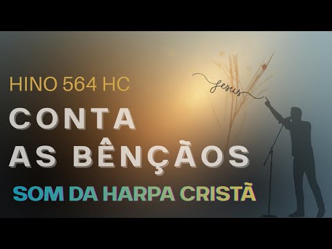 🎵 Conta As Bênçãos – 564 Harpa Cristã | Louvor de Gratidão e Esperança em Cristo