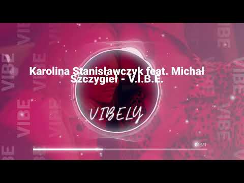 Karolina Stanisławczyk feat. Michał Szczygieł - V I B E (Vibely Music)