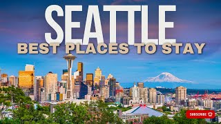 📍Ultimate Where to stay in Seattle Guide: Best Places to Stay in Seatt