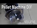 DIY Pellet Machine Without a Lathe