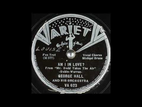 George Hall & his orchestra - Am I In Love? (1937)