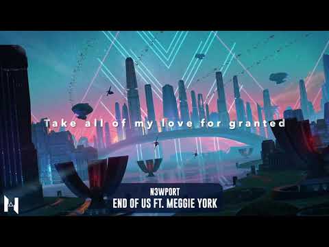 N3WPORT & Meggie York - End Of Us [LYRIC VIDEO]